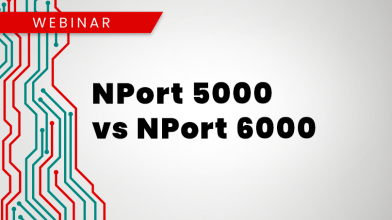 Webinar: NPort 5000 vs NPort 6000 - Nowe funkcje bezpieczeństwa w serwerach portów szeregowych Moxa