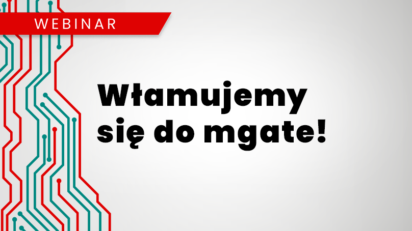 Webinar: Włamujemy się do mgate! Konsekwencje braków aktualizacji i plan B dla zapominalskich