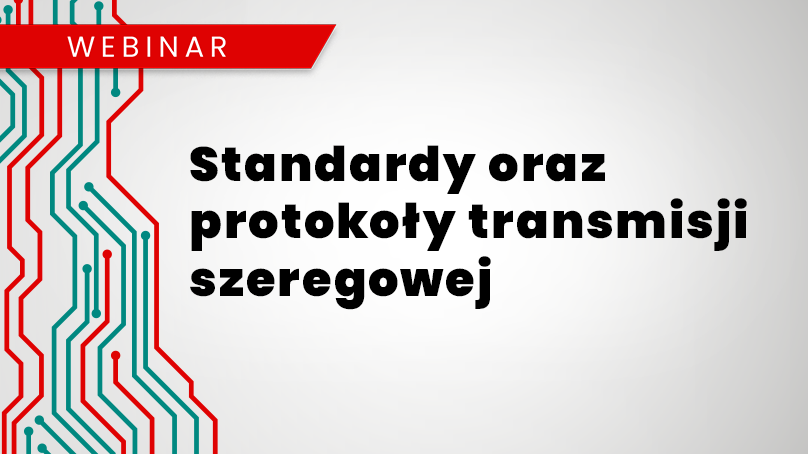 Webinar: Jak realizować komunikację z infrastrukturą wykorzystującą standardy oraz protokoły transmisji szeregowej?