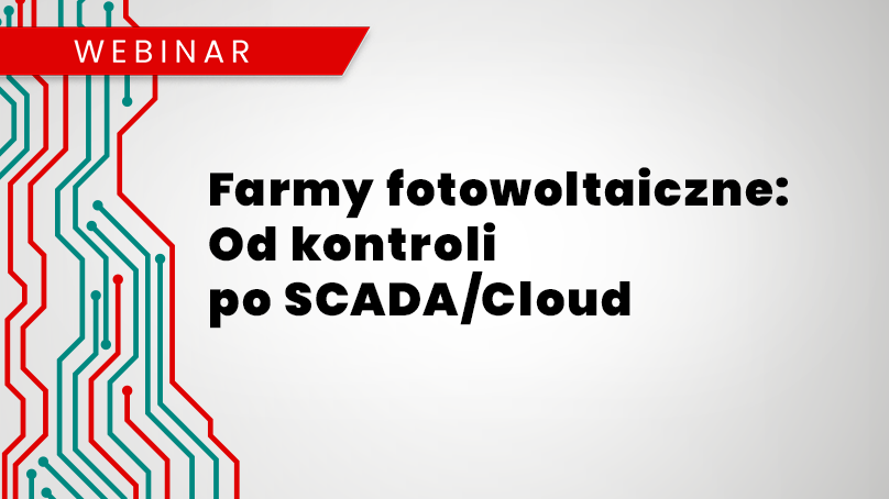 Webinar: Farmy fotowoltaiczne: od kontroli po SCADA/Cloud