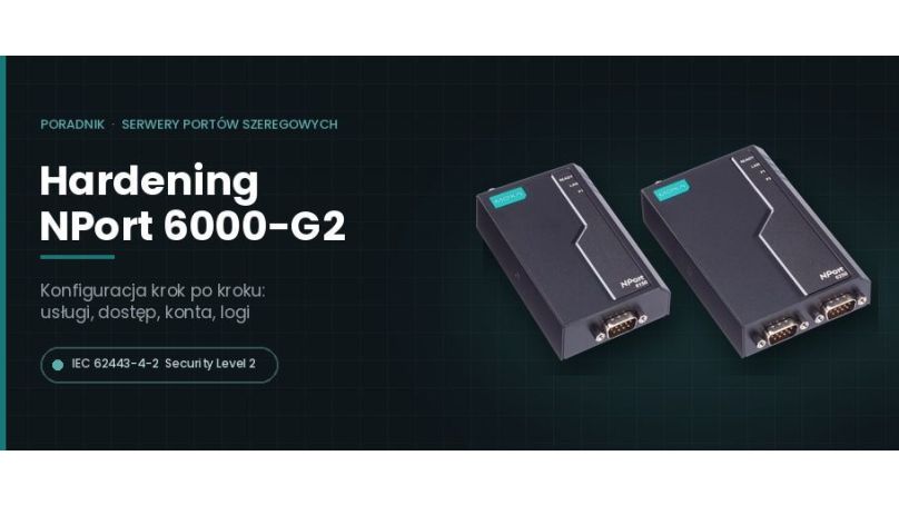 Hardening NPort 6000-G2. Jak bezpiecznie wdrożyć serwer portów szeregowych?