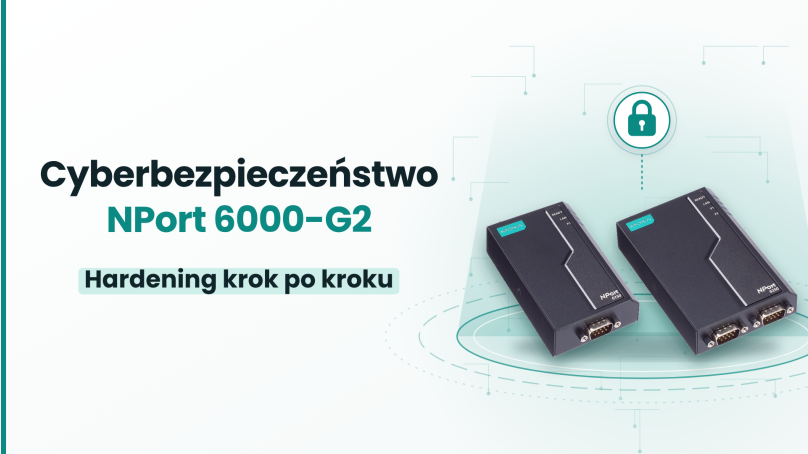 Hardening NPort 6000-G2. Jak bezpiecznie wdrożyć serwer portów szeregowych?